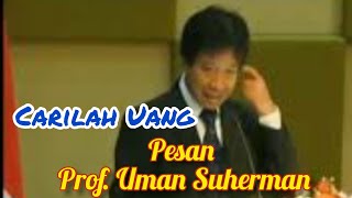 Download lagu Carilah Uang, Pesan Prof Uman Suherman mp3 Download lagu Carilah Uang, Pesan Prof Uman Suherman mp3