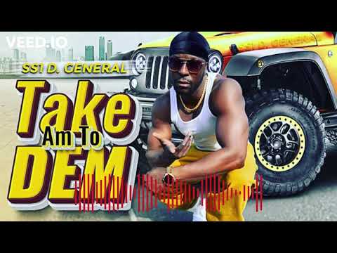 Take Am To Dem - SS1 D General