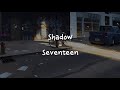 Shadow - Seventeen [LIRIK SUB INDO]