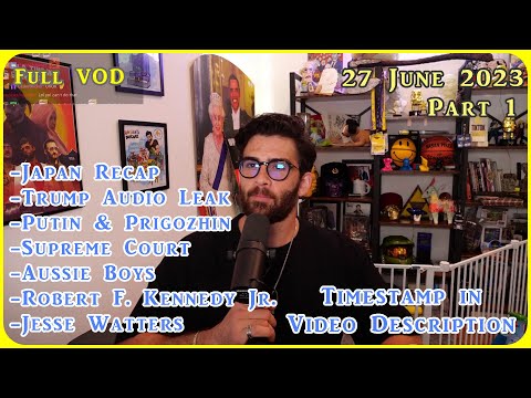HasanAbi VOD 27 June 2023 Part 1 | Japan Recap | Prigozhin | RFK | Aussie Boys | Jesse Watters