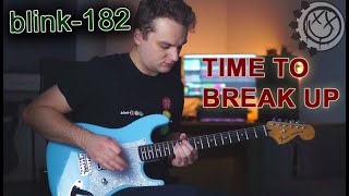 blink-182 - &quot;Time To Break Up&quot; (Guitar Cover)