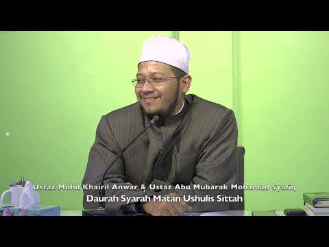 20221217 Ustaz Mohd Khairil Anwar & Ustaz Abu Mubarak Mohamad Syafiq : Syarah Matan Ushulis Sittah