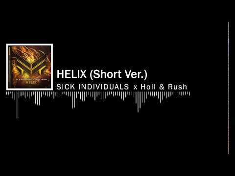 SICK INDIVIDUALS x Holl & Rush - HELIX (Short Ver.) (UMF Mix) (DJ APEX Remix)