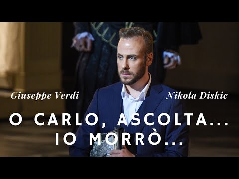 O Carlo, ascolta... Io morró... (Nikola Diskic)