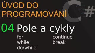 04 Úvod do programování v jazyce C# - Pole a cykly