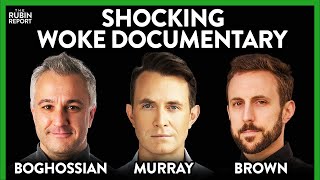 New Film Exposes Woke: Douglas Murray, Peter Boghossian, Travis Brown | ROUNDTABLE | Rubin Report