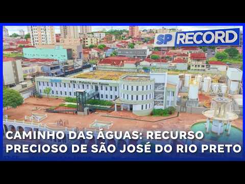 Caminho das Águas: Recurso precioso de São José do Rio Preto