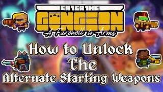 Enter the Gungeon A Farewell to Arms - How to Unlock the Alternate Starting Weapons