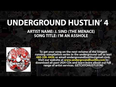 Underground Hustlin' Volume 4 - 10. J. Sind (The Menace) - I'm An Asshole 480-326-4426