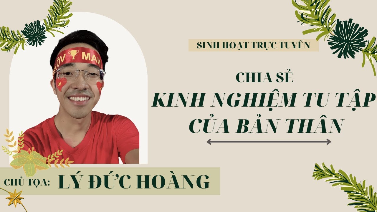 Chia Sẻ Kinh Nghiệm Tu Tập Bản Thân - Chủ Tọa Lý Đức Hoàng