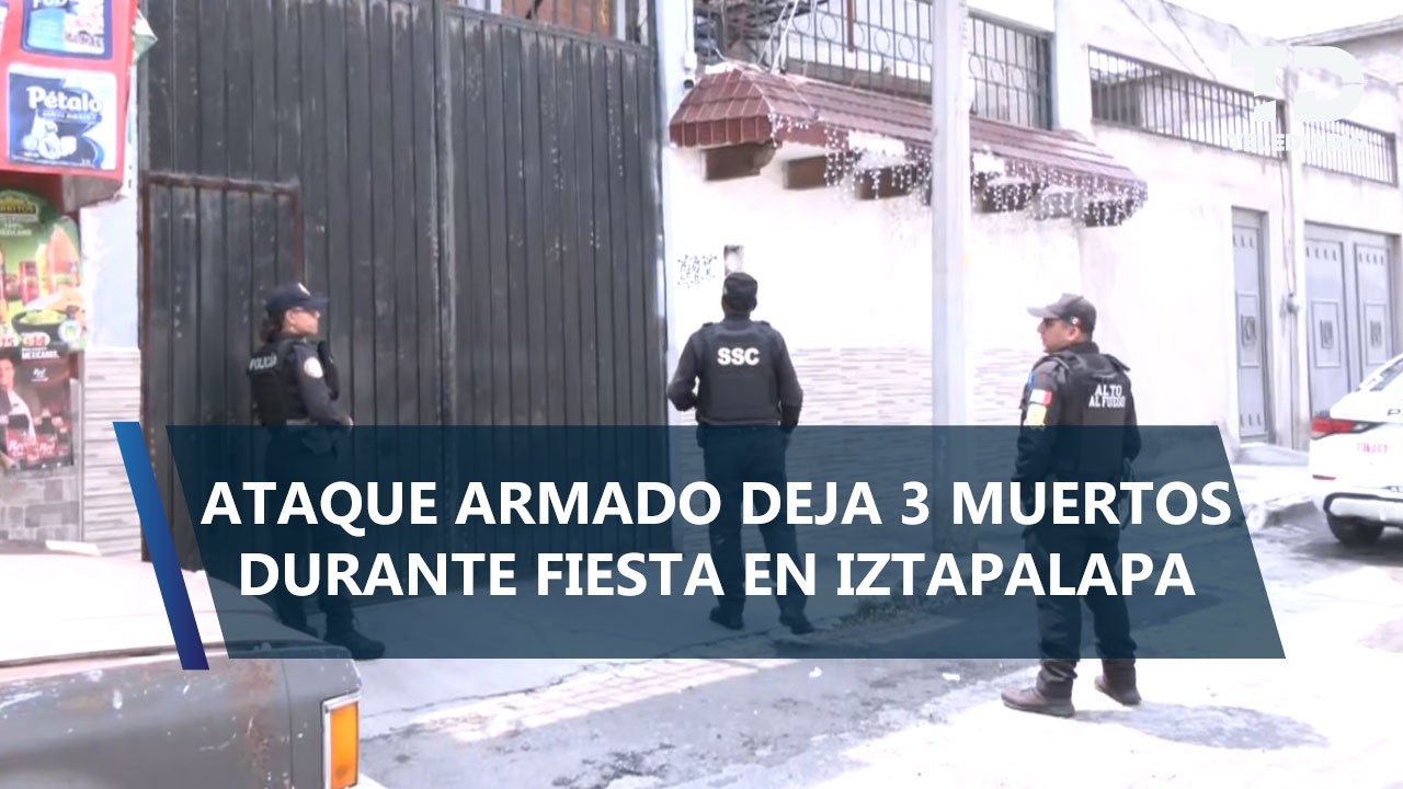 Familia es atacada a balazos durante fiesta en Iztapalapa; 3 personas murieron y 9 quedaron heridos
