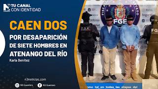 Caen dos por desaparición de siete hombres en Atenango del Río