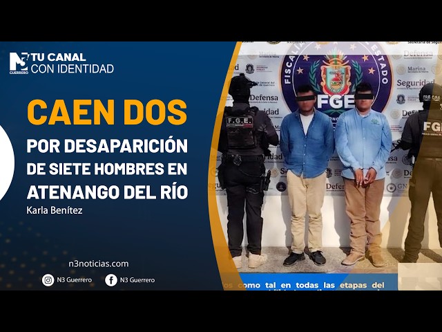 Caen dos por desaparición de siete hombres en Atenango del Río