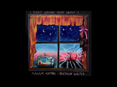 maggie antone - i don’t wanna hear about it feat. brendan walter (official audio)