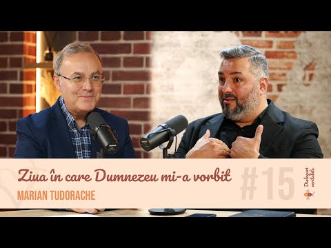 Ziua în care Dumnezeu mi-a vorbit - Marian Tudorache, cu Isvoraș Savu | Dialoguri veritabile #15