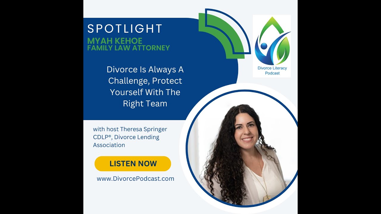 Divorce Can Be A Challenge Protect Yourself With The Right Team with Theresa Springer and Myah Kehoe