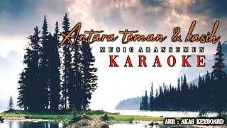 Download lagu antara teman dan kasih [ karaoke ] musik aransemen mp3