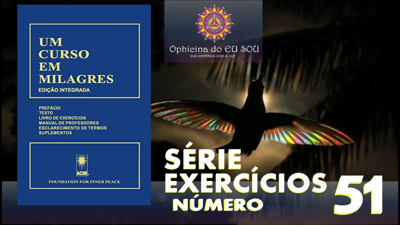 EXERCÍCIO 51 - LIVRO UM CURSO EM MILAGRES - UCEM #ucem #umcursoemmilagres