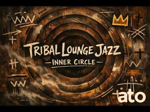 Tribal Lounge Jazz — Inner Circle | Deep Hypnotic Groove Session
