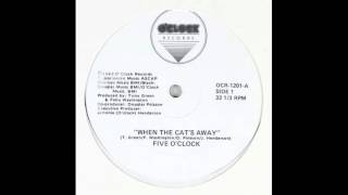 Five O&#39;Clock - When the cat&#39;s away