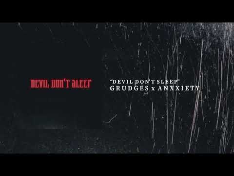 Grudges & Anxxiety - Devil Don't Sleep