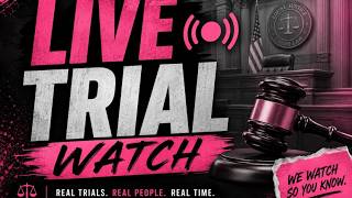 🔴 LIVE TRIAL WATCH |  08/25/2026