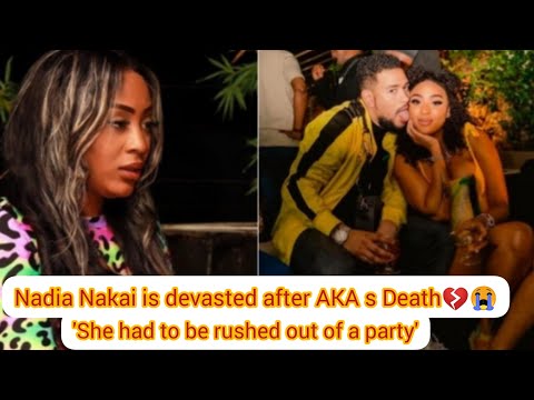 Nadia Nakai had to be rushed out of a friend's party after she found out about AKA s death.. yho💔😭