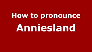 How to pronounce Anniesland