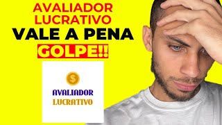 AVALIADOR LUCRATIVO VALE A PENA? AVALIADOR PREMIADO FUNCIONA? AVALIADOR LUCRATIVO É CONFIAVEL?
