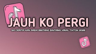 Download lagu DJ JAUH KO PERGI | SA CERITAKAN PADA BINTANG BINTANG SLOW VIRAL TIKTOK FULL SONG UNYIL FVNKY 2026 mp3