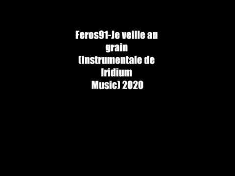 Feros91-Je veille au grain (Instrumentale de Iridium Music) rap français Antibes 2020
