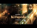 Ki Fayeda (Official Video) | Parmish Verma | Laddi Chahal