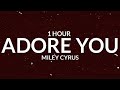 Miley Cyrus - Adore You [1 Hour] 
