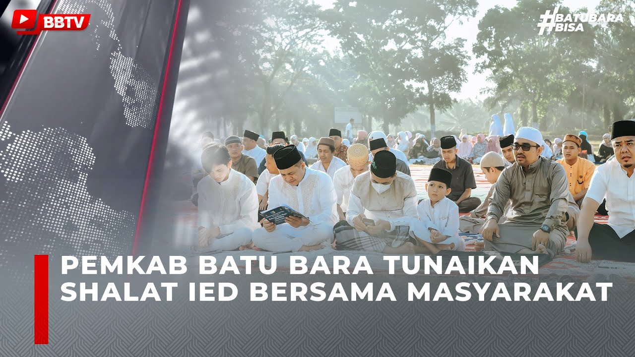 PEMKAB BATU BARA TUNAIKAN SHALAT IED BERSAMA MASYARAKAT