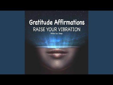 Gratitude Affirmations - Raise Your Vibration While You Sleep