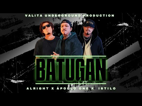 BATUGAN - APOLLO ONE , ISTILO , ALRIGHT