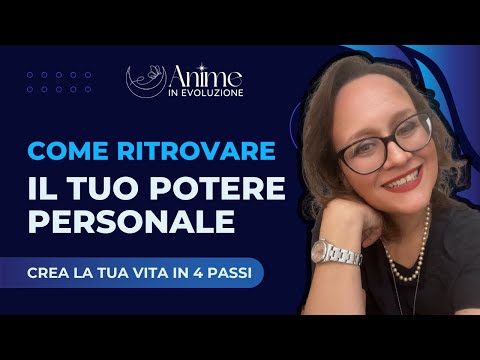 Potere Personale: 4 passi per creare la tua realtà