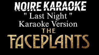 The Faceplants - Last Night (Karaoke Version) | [NoireKaraoke]
