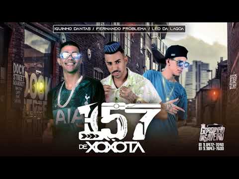 FERNANDO PROBLEMA, LEO DA LAGOA, IGUINHO DANTAS - 157 DE XOXOTA