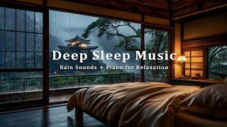 Healing Rain Sounds with Piano | Sleep Music to Stop Overthinking and Calm an Anxious Mind