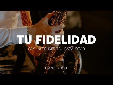 SAX INSTRUMENTAL PARA ORAR - TU FIDELIDAD - FONDO INSTRUMENTAL