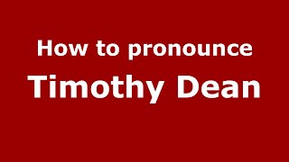 How to pronounce Timothy Dean