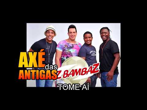 Tome Aí - Oz Bambaz - Axé das Antigas - Axé Retrô - Relíquia