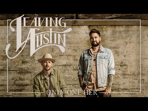 Leaving Austin- Only One Her (Official Visual)
