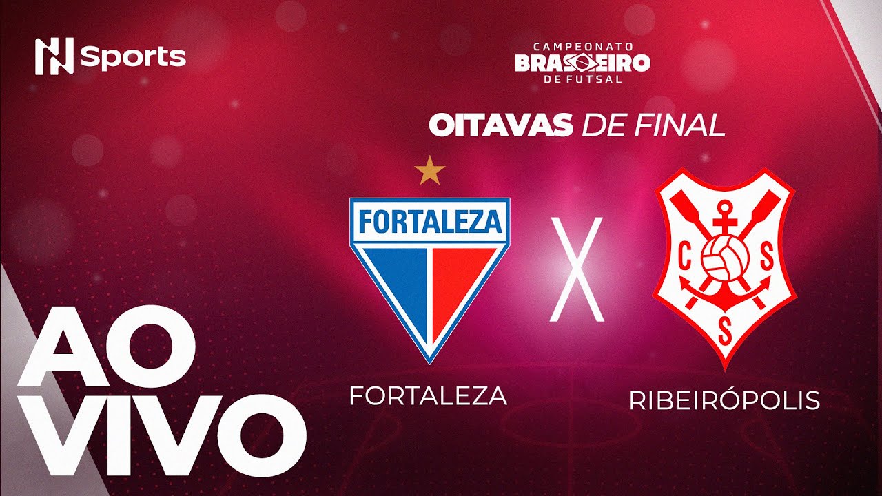 AO VIVO E COM IMAGENS: FORTALEZA X RIBEIRÓPOLIS  - BRASILEIRO DE FUTSAL 2024 | OITAVAS DE FINAL