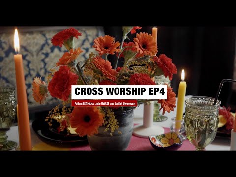 CROSS WORSHIP EP4 - TWARABATUWE  (feat. Patient BIZIMANA &Jolie UWASE and Latifah I GooDaddy Studios