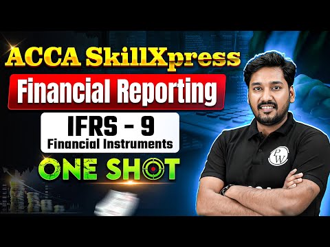 IFRS - 9 Financial Instruments | Financial Reporting (FR) | ACCA SkillXpress One Shot🔥