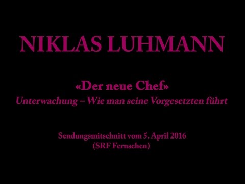 Niklas Luhmann – 2016 – Der neue Chef (Unterwachung in Organisationen)