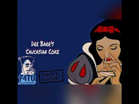 Dre Barrs - Caucasian Coke Prod by G-Lock & A-Killz