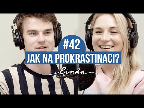 Jak na prokrastinaci? | LINKA #42